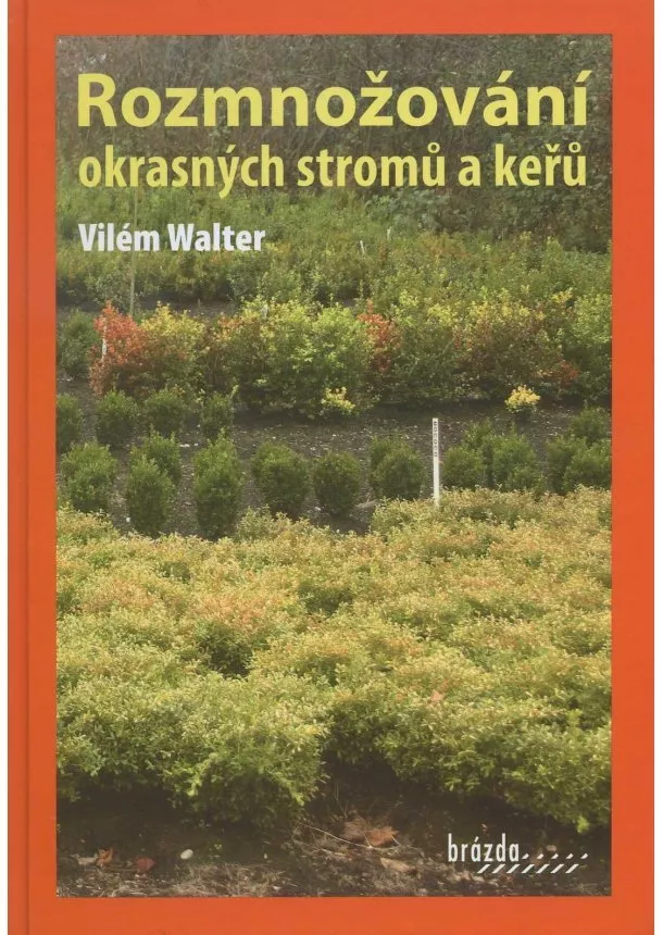 Vilém Walter - Rozmnožování okrasných stromů a keřů - 3. vydání