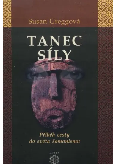 Tanec síly - Příběh cesty do světa šamanismu