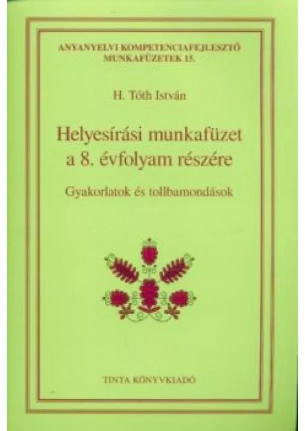H. Tóth István - Helyesírási munkafüzet a 8. évfolyam részére - Gyakorlatok és tollbamondások