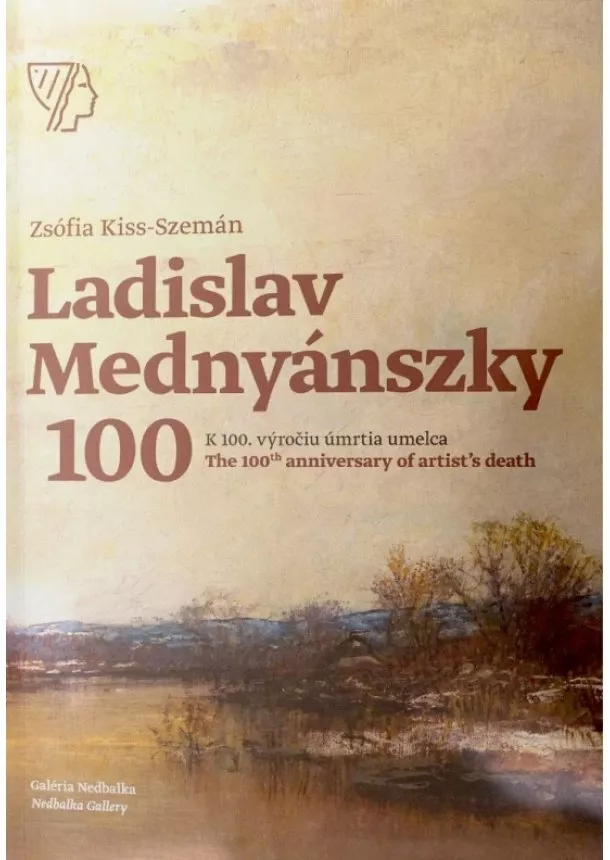 Zsófia Kiss-Szemán - Ladislav Mednyánszky - K 100. výročiu úmrtia umelca/The 100th anniversary of artist’s death