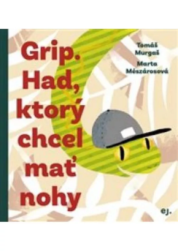 Tomáš Murgaš - Grip. Had, ktorý chcel mať nohy