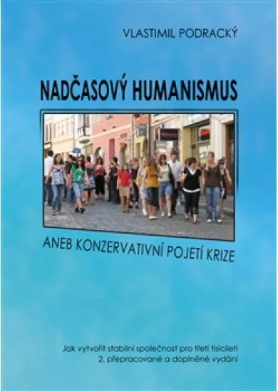 Nadčasový humanismus - Jak vytvořit stabilní společnost pro třetí tisíciletí