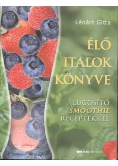 Élő italok könyve /Lúgosító smoothie receptekkel