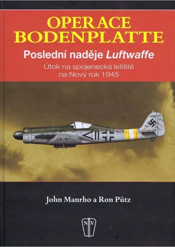 John Manrho, Ron Pütz - Operace Bodenplatte – Poslední naděje Luftwaffe