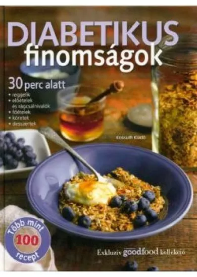 Diabetikus finomságok 30 perc alatt /Több mint 100 recept