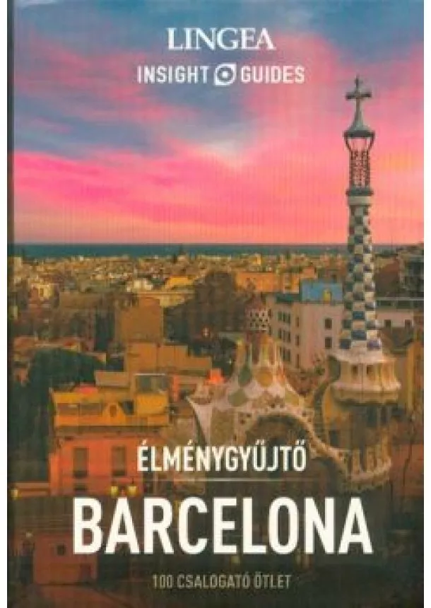 Útikönyvsorozat - Barcelona - Élménygyűjtő /100 csalogató ötlet