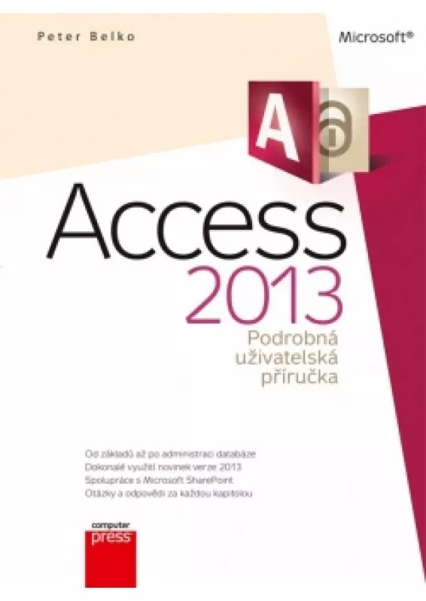 Peter Belko - Microsoft Access 2013 Podrobná uživatelská příručka