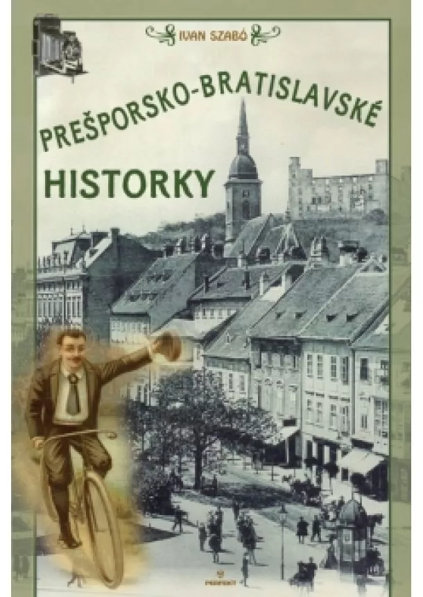 Ivan Szabó - Prešporsko-bratislavské historky