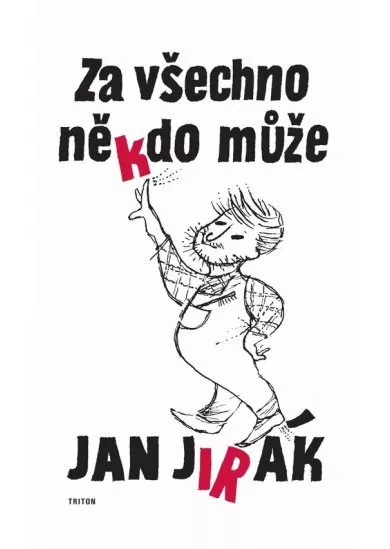Za všechno někdo může