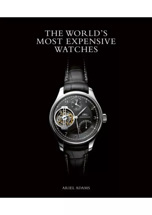 Ariel Adams - Worlds Most Expensive Watches
