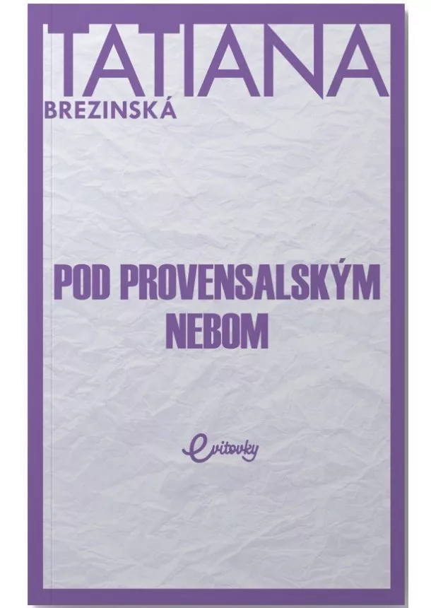 Tatiana Brezinská - Pod provensálskym nebom