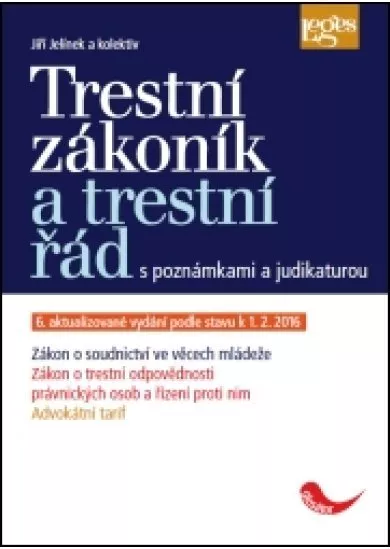 Trestní zákoník a trestní řád s poznámkami a judikaturou - 6. aktualizované vydání podle stavu k 1. 2. 2016