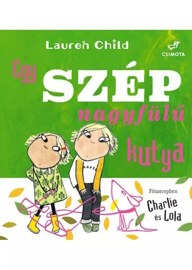 Lauren Child - Egy szép nagyfülű kutya - Charlie és Lola