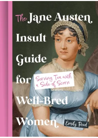 The Jane Austen Insult Guide for Well-Bred Women