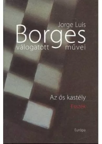 Borges válogatott művei IV. /Az ős kastély