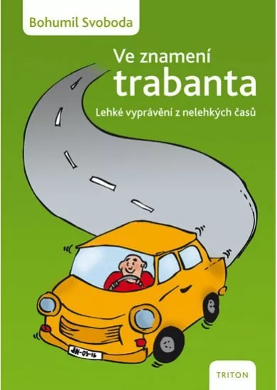 Ve znamení trabanta - Lehké vyprávění z nelehkých časů