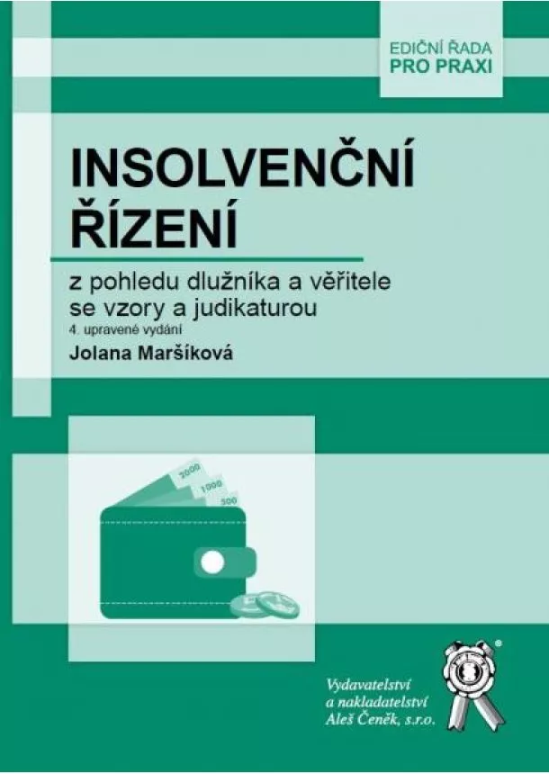 Jolana Maršíková - Insolvenční řízení z pohledu dlužníka a věřitele se vzory a judikaturou - 4. upravené vydání