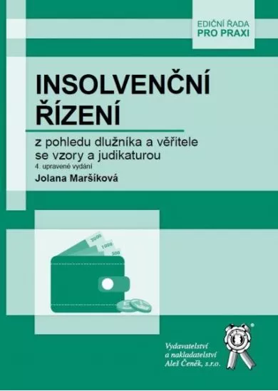 Insolvenční řízení z pohledu dlužníka a věřitele se vzory a judikaturou - 4. upravené vydání