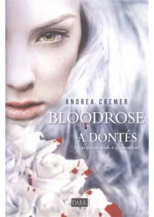 Andrea Cremer - BLOODROSE - A DÖNTÉS /NIGHTSHADE 3.