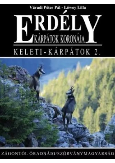 ERDÉLY - KÁRPÁTOK KORONÁJA /KELETI-KÁRPÁTOK 2.