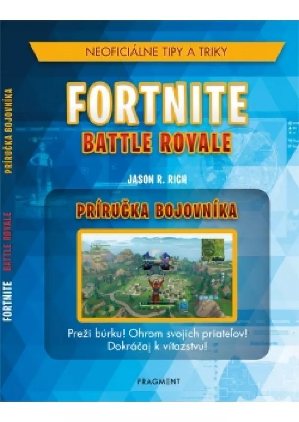 Jason R. Rich - Fortnite Battle Royale: Neoficiálna príručka bojovníka
