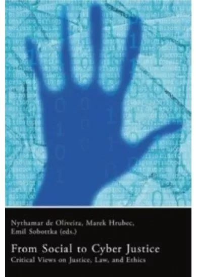 From Social to Cyber Justice - Critical Views on Justice, Law and Ethics