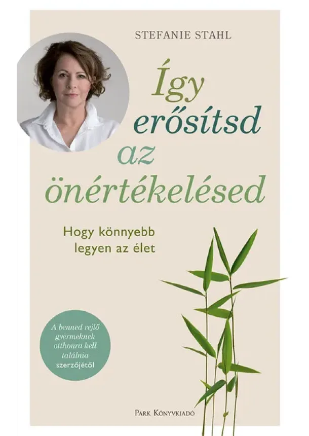 Stefanie Stahl - Így erősítsd az önértékelésed - Hogy könnyebb legyen az élet (3. kiadás)