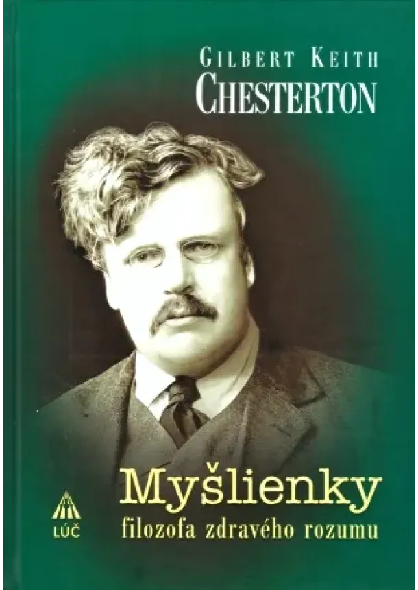 Gilbert Keith Chesterton - Myšlienky filozofa zdravého rozumu