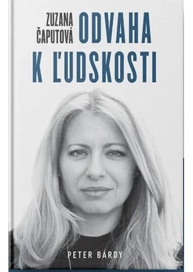 Zuzana Čaputová – Odvaha k ľudskosti