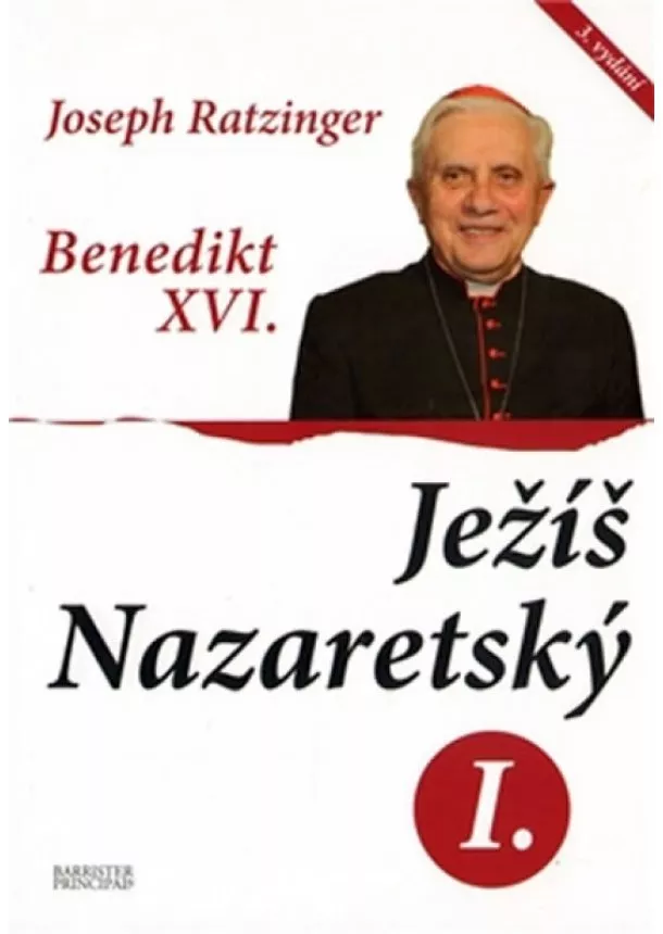 Joseph Ratzinger - Benedikt XVI. Ježíš Nazaretský I.