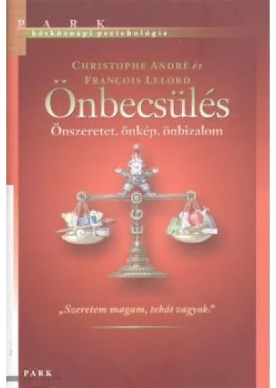 ÖNBECSÜLÉS - ÖNSZERETET, ÖNKÉP, ÖNBIZALOM
