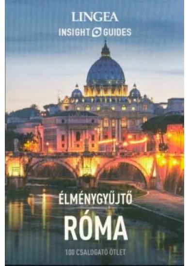 Róma - Élménygyűjtő /100 csalogató ötlet