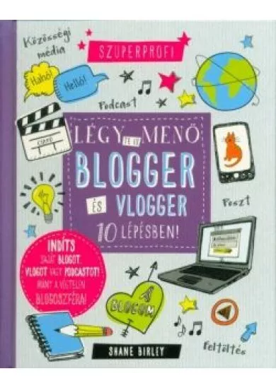 Légy te is menő blogger és vlogger 10 lépésben!