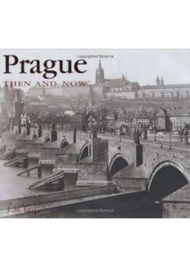 PRAGUE THEN AND NOW