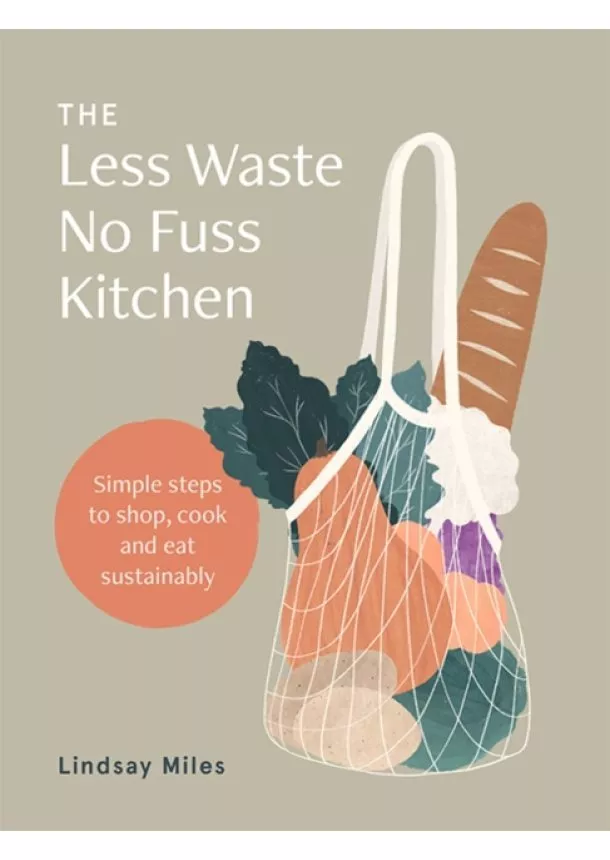 Lindsay Miles - The Less Waste, No Fuss Kitchen