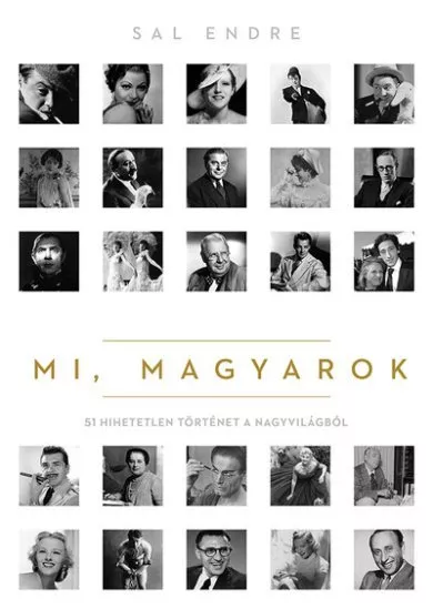 Mi, magyarok - 51 hihetetlen történet a nagyvilágból (2. kiadás)