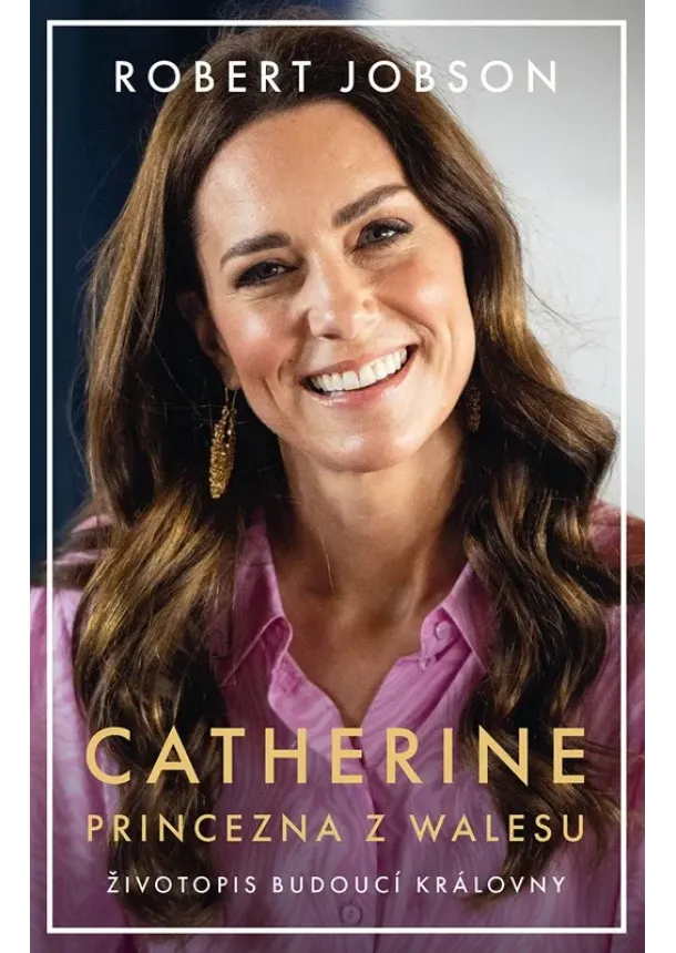 Robert Jobson - Catherine: princezna z Walesu