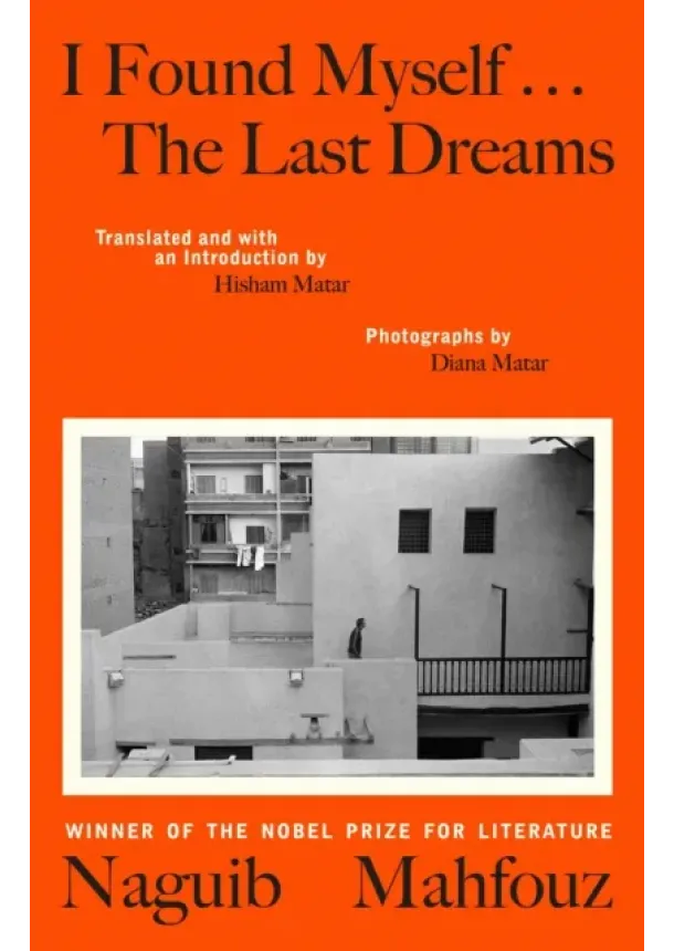 Naguib Mahfouz - I Found Myself...The Last Dreams