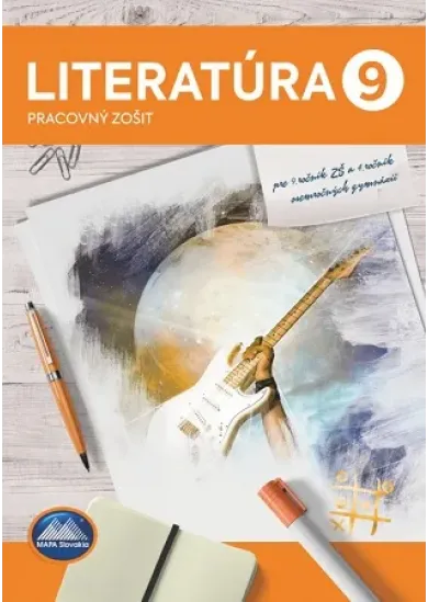 Literatúra 9 - Pracovný zošit - pre 9. ročník ZŠ a 4.ročník osemročných gymnázií