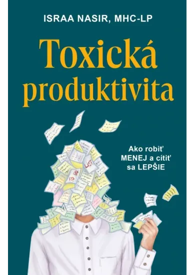 Toxická produktivita - Ako robiť menej a cítiť sa lepšie