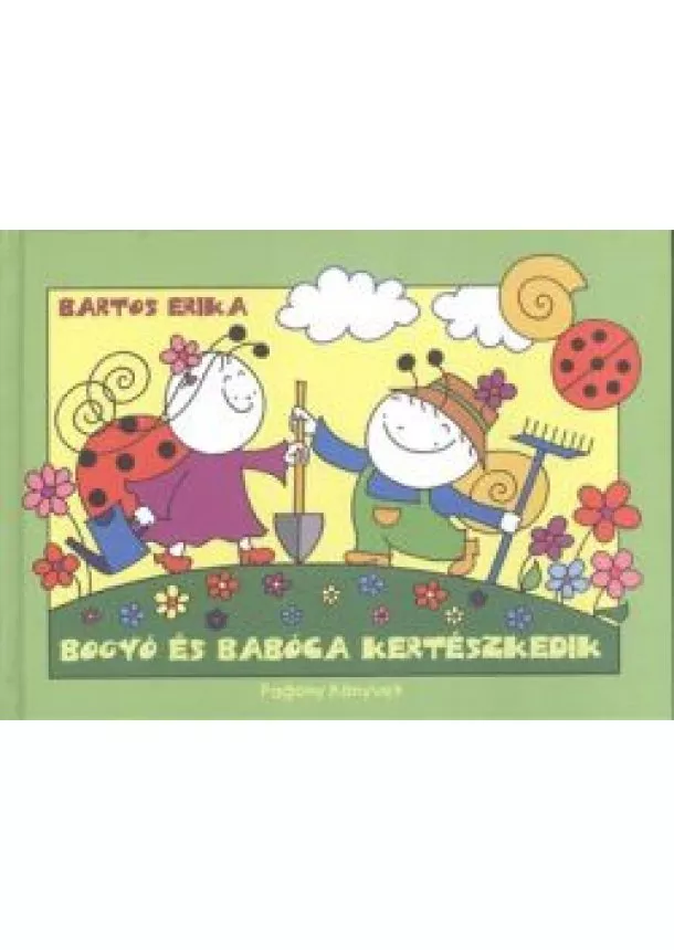 Bartos Erika - Bogyó és Babóca kertészkedik