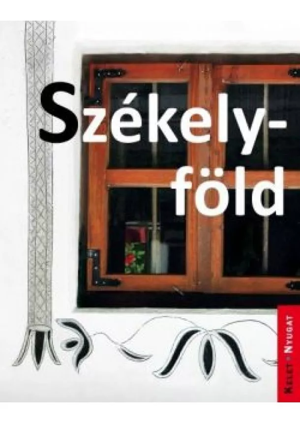 Farkas Zoltán - Székelyföld - Kelet-Nyugat