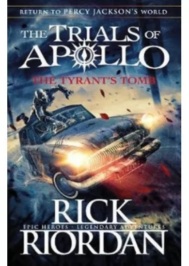 The Tyrant’s Tomb The Trials of Apollo Book 4