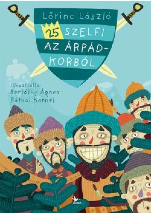Lőrinc László - 25 szelfi az Árpád-korból (2. kiadás)