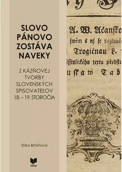 Slovo Pánovo zostáva naveky - Z kázňovej tvorby slovenských spisovateľov 18.-19. str.