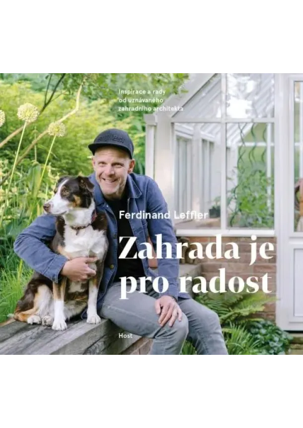 Ferdinand Leffler - Zahrada je pro radost - Inspirace a rady od uznávaného zahradního architekta