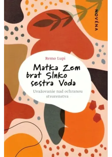 Matka Zem, brat Slnko, sestra Voda (novéna) - Uvažovanie nad ochranou stvorenstva