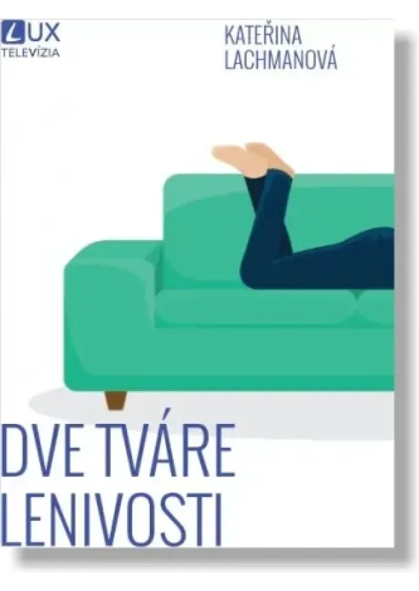 Kateřina Lachmanová - Dve tváre lenivosti