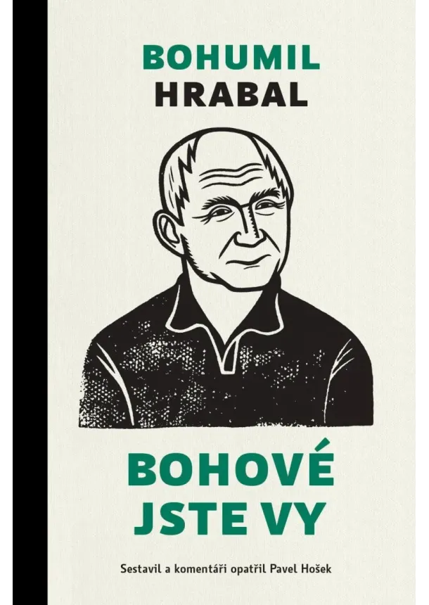 Bohumil Hrabal - Bohové jste vy