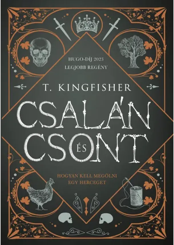 T. Kingfisher - Csalán és csont (éldekorált)